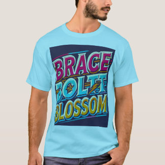 T-shirt Brace, boulon, Blossom" Multi-Color Motivational T