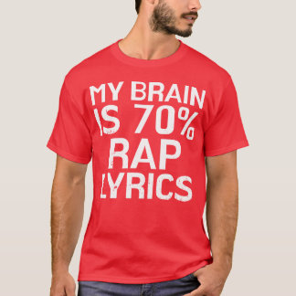 T-shirt Brain Is 70 Rap Lyrics Funny Rapper Music Gift fam