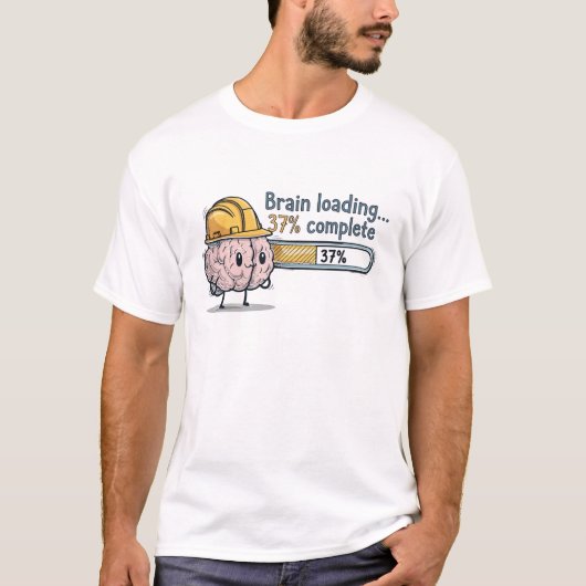 T-shirt Brain Loading 37 Percent Complete Funny Geeky (Devant)
