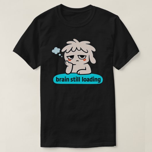 T-shirt Brain Loading Phase – Cute Slow Mind Humor (Design devant)