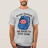T-shirt “Brain Packed and Ready For Fifth Grade” Brain (Devant)