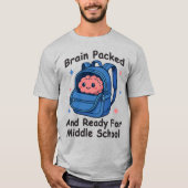 T-shirt “Brain Packed and Ready For Middle School” Brain (Devant)