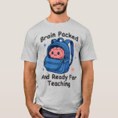 T-shirt “Brain Packed and Ready For Teaching” Brain Pun (Devant)
