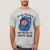 T-shirt “Brain Packed and Ready For Twelfth Grade” Brain (Devant)