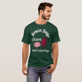 T-shirt Brain Says Chaos, Heart Says Nap (Devant entier)