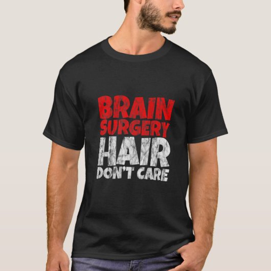 T-shirt Brain Surgery Hair Don't (Devant)