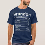 T-shirt BRANDON Nutrition Funny Birthday Personalized<br><div class="desc">BRANDON Nutrition Funny Birthday Personalized fathers day day,  funny,  father,  papa,  birthday,  mothers day,  humour,  christmas,  cute,  cool,  family,  mother,  brother,  husband,  maman,  vintage,  grandpa,  boyfriend,  day,  son,  retro,  sister,  wife,  grand-mère Les enfants,  les fathers,  les grands-parents,  les loges</div>