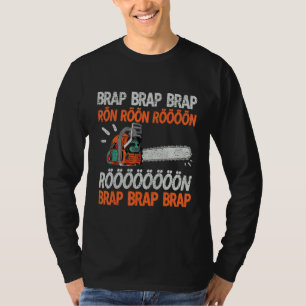T-shirt Brap Rön Chainsaw Bruit drôle Lumberjack Chainsaw