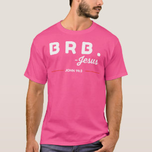 T-shirt Brb Soyez De Retour Jésus Drôle Bible Verse