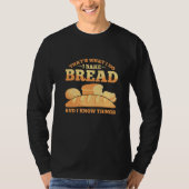T-shirt Bread Baking Bread Baker Sordough Baker Bakery Bre (Devant)