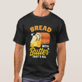 T-shirt Bread Baking Bread Maker Bread With Butter That's  (Devant)