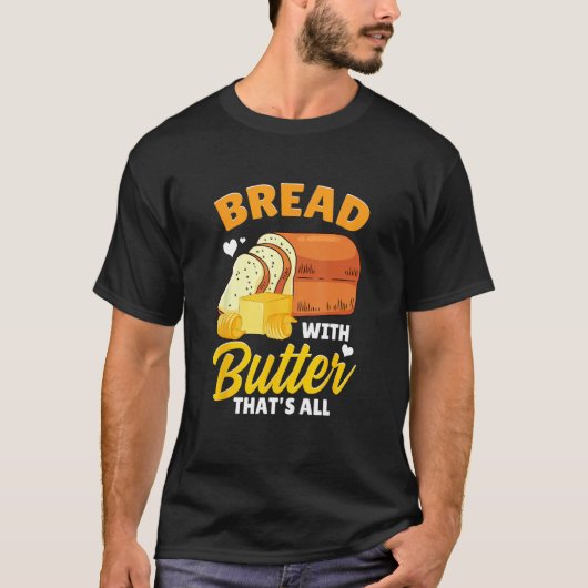 T-shirt Bread Baking Bread Maker Bread With Butter That's  (Devant)
