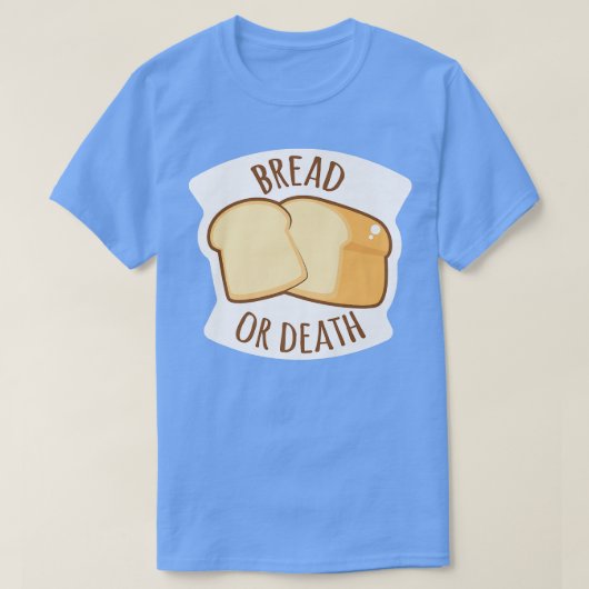 T-shirt Bread Or Death Baking Wheat Bread  (Design devant)