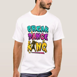 T-shirt Break Dance King