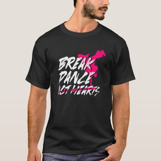 T-shirt Break Dance Not Hearts  Breakdancing Bboy  Breakda (Devant)