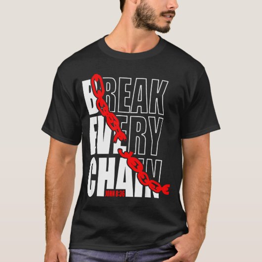 T-shirt Break Every Chain _ John 8_36 _ Bible Motivational (Devant)