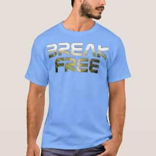 T-shirt Break Free