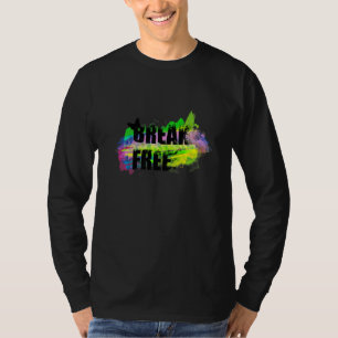 T-shirt Break Free Inspirational