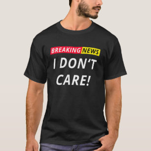 T-shirt Breaking News Je me fiche de dire Sta