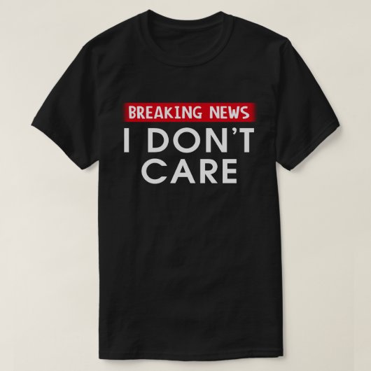 T-shirt Breaking News Je m'en fiche (Design devant)