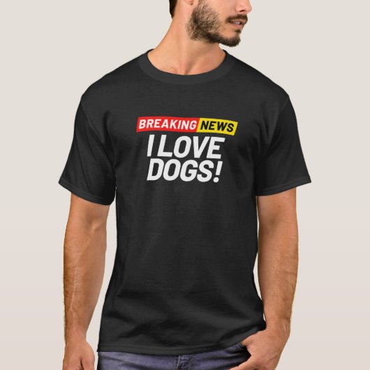 T-shirt Breaking News Je m'en fiche que j'aime les chiens (Devant)