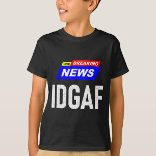 T-shirt Breaking News Je M'en Fous Idgaf Argot Sar