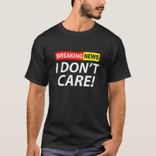 T-shirt Breaking News Je ne m'en fiche pas drôle
