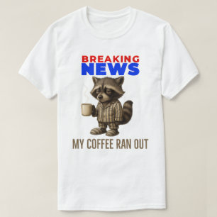 T-shirt Breaking News : Mon café est épuisé – Café d'urgen