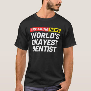 T-shirt Breaking News Monde s Dentiste le Plus Moyen Signi