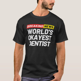 T-shirt Breaking News Monde s Dentiste le Plus Moyen Signi