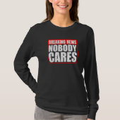 T-shirt Breaking News  Nobody Cares        (Devant)