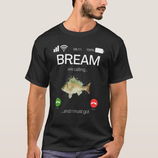 T-shirt Bream Are Calling And I Must Go Game Fishing (Devant)