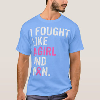 T-shirt Breast Cancer Awareness I Fought Like A Girl And W