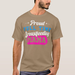 T-shirt Breastfeeding Normalized Proud Full Time Breastfee