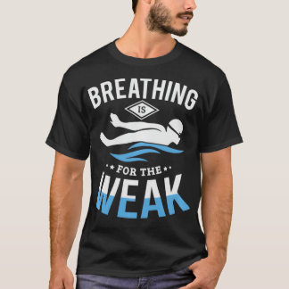 T-shirt Breathing is for the weak funny swimming Swimmer S