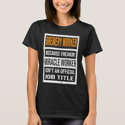 T-shirt Brewery Worker Because Miracle Worker Funny Men Wo (Devant)