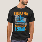 T-shirt Bricklayer I'm Not Getting Old I'm Becoming A Lege (Devant)