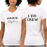 T-shirt Bride Bachelorette Party I Do Crew Nom Blanc<br><div class="desc">Tee de fête de bachelorette blanche pour The Bride. Pour modifier le texte,  cliquez sur le bouton Personnaliser. N'oubliez pas de modifier les deux côtés.</div>