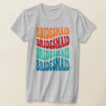 T-shirt Bridesmaid Bubble Word Art Retro Mariage<br><div class="desc">Le design Bridesmaid a un motif d'art rétro mot,  fait partie de la collection rétro mariage et est disponible dans plus de styles.</div>