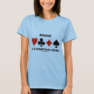 T-shirt Bridge Est Un Jeu Habituel (Costumes De Carte)