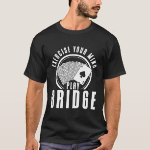 T-shirt Bridge Exercez votre esprit Jouer Bridge Card Jeu