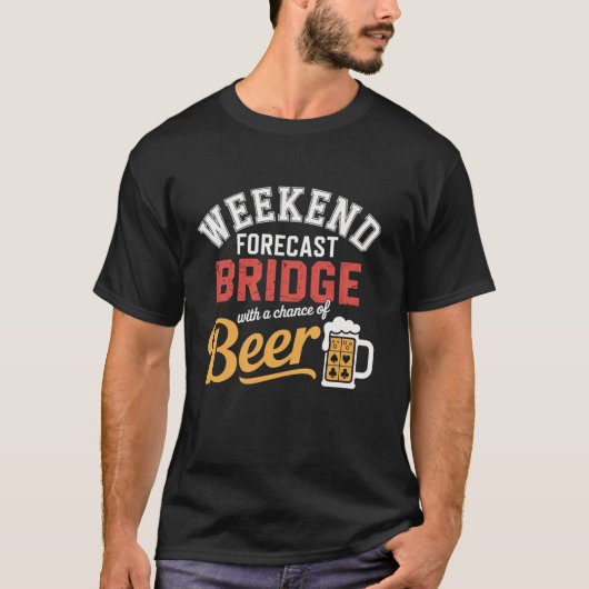 T-shirt Bridge Weekend Forecast Beer Lover Funny Card Suit (Devant)