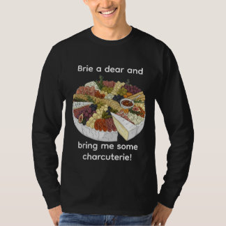 T-shirt "Brie a Dear" Funny Charcuterie