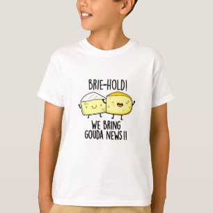 T-shirt Brie-hold Nous Apportons Gouda News Drôle Pun au f