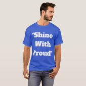 T-shirt "Brillez avec fierté" (Devant entier)