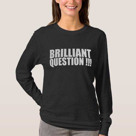 T-shirt Brilliant Question Ice Breaker for Office Work (Devant)