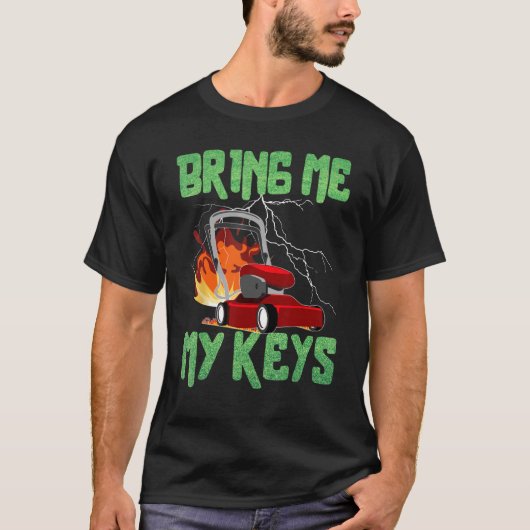 T-shirt Bring Me My Keys Lawn Mower Drifting Satirical (Devant)