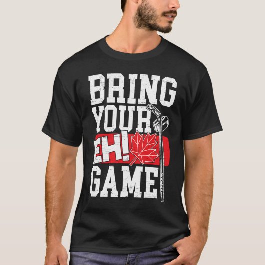 T-shirt Bring Your EH Game Canadian Lacrosse Canada Day Ca (Devant)