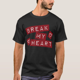 T-shirt Brise mon cœur