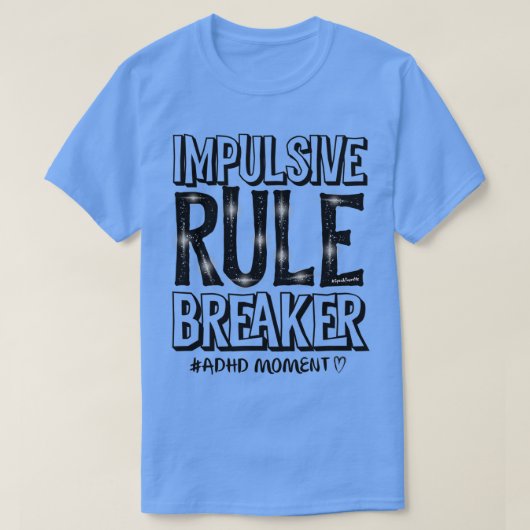 T-shirt Briseur de règle impopulaire, alias déficit d'atte (Design devant)